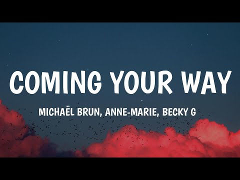 Michaël Brun - Coming Your Way ft. Anne-marie, Becky G (Letra/Lyrics)