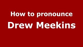 How to pronounce Drew Meekins