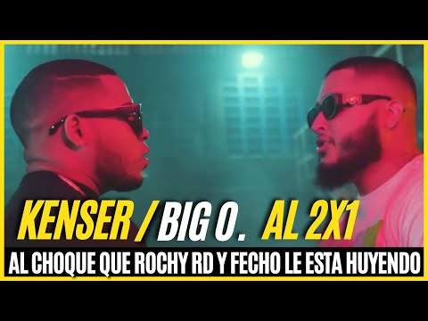 KENSER ft  BIG  O. -  AL 2 x 1 TIRADERA A ROCHY RD Y FECHO (VIDEO RESEÑA)