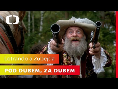 Lotrando a Zubejda | Pod dubem, za dubem