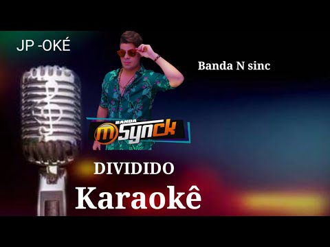Karaokê Banda M-Sinc - Dividido