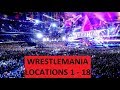 WRESTLEMANIA LOCATIONS 1 18 LOCATIONS STADIUMS