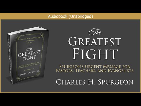, title : 'The Greatest Fight | Charles H. Spurgeon | Free Christian Audiobook'