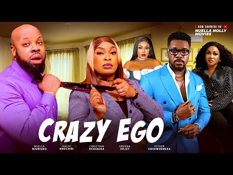 Crazy Ego Latest Nigerian movies 2025 Kachi Nnochiri Nuella Njubigbo  Christian Ochiagha