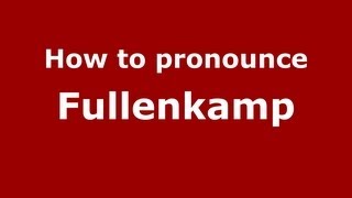 How to pronounce Fullenkamp