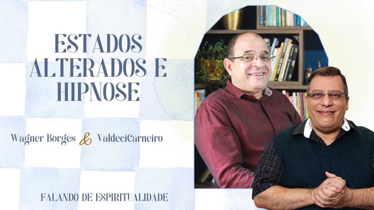 WAGNER BORGES E VALDECY CARNEIRO: ESTADOS ALTERADOS E HIPNOSE  | PROJETO FAROL