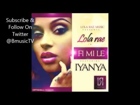 Lola Rae Ft Iyanya - Fi Mi Le