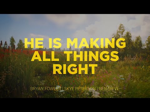 Bryan Fowler He Is Making All Things Right Live song