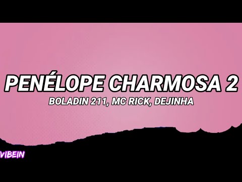 Penélope Charmosa 2 (Letra/Legendado) - Boladin 211, MC Rick, Dejinha