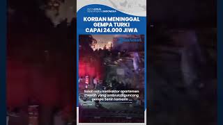 Korban Meninggal Gempa Turki Capai 24.000 Orang, Kontraktor Apartemen yang Ambruk Hampir Kabur