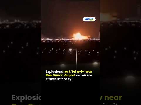Explosions rock Tel Aviv near Ben Gurion Airport as missile strikes intensify