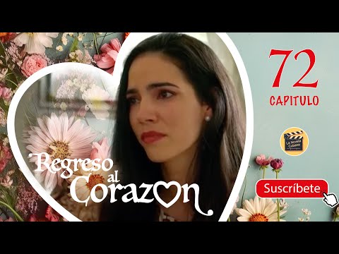 REGRESO AL CORAZON | CAP -  72 | La Novela Cubana
