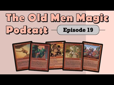 The Old Men Magic Podcast Ep. 19: My Premodern Goblin Starting Lineup