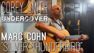 Corey Smith - Undercover, Episode 2: Marc Cohn "Silver Thunderbird"