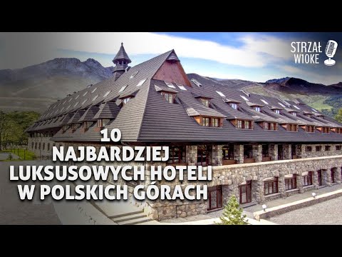 10 Najbardziej luksusowych hoteli w Polskich górach