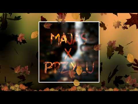 MAJAS X PRZYŁU - KAWAŁEK JESIENNY