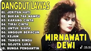 Download lagu Mirnawati Dewi – Jeritan Hati & Lagu Kenangan Terbaik mp3