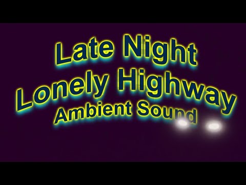 Late Night Lonely Highway Ambient Sound  Cars & Trucks Wizz Past