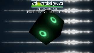 [Hard Trance] Dj Miska - Pleasure Me (Progressive Trance Mix)