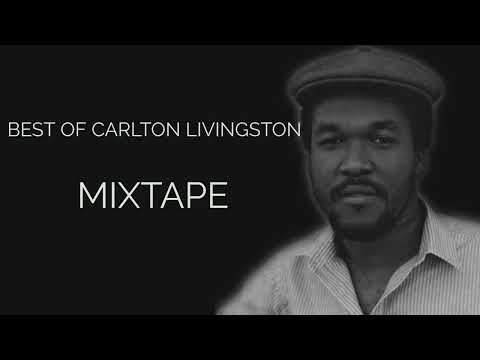 BEST OF CARLTON LIVINGSTON HITS MIXTAPE [Feat 100 weight of Collie Weed,Fret