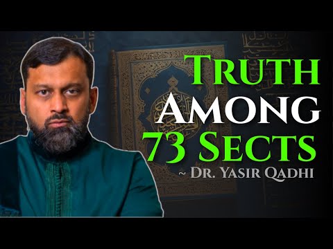 The 73 Sects: A Powerful Reflection Every Muslim Must Hear ~ Dr. Yasir Qadhi