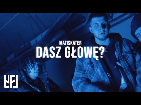MATISKATER - DASZ GŁOWĘ? (prod. Serafin x Bully) [Official Video]