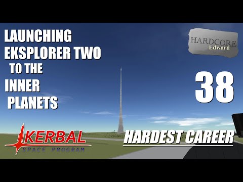 Kerbal Space Program | Hardest Career | 38 | Launching Eksplorer Two To The Inner Planets