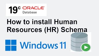How to install HR schema in Oracle Database 19c running in Windows - Human Resources Schema