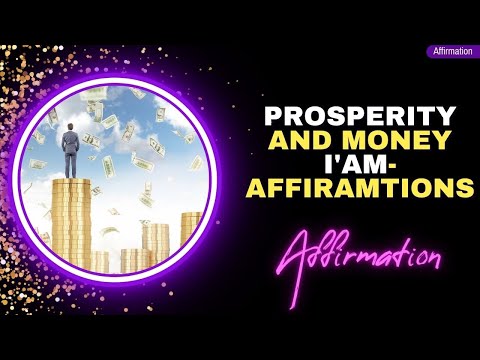 Create PROSPERITY in your LIFE with these I am-AFFIRMATIONS! [888Hz]