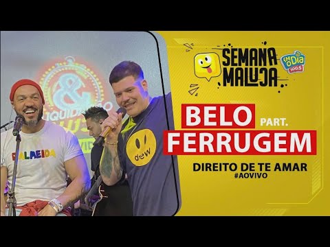 Belo Part. Ferrugem - Direito de te Amar (Ao Vivo na Semana Maluca)
