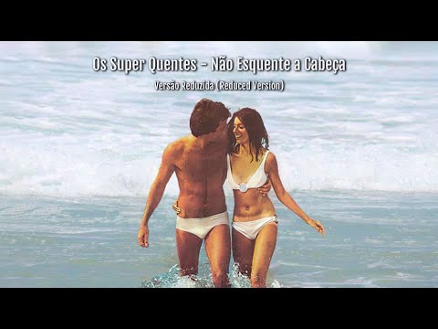 Não Esquente A Cabeça - Os Super Quentes