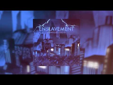 Eqwillus x EG19 - "Enslavement"