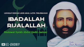 Download lagu IBADALLAH RIJALALLAH (Manaqib Syekh Abdul Qodir Jaelani) - El Ghoniy mp3