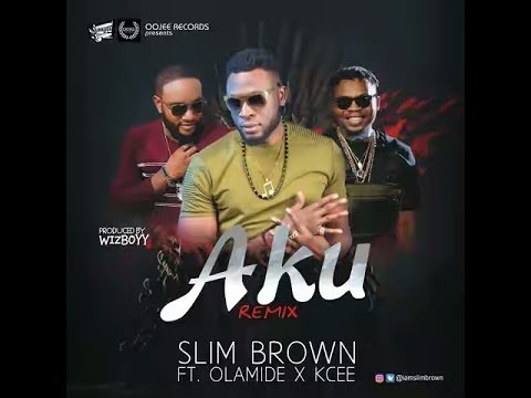 New Song: SLIM BROWN FT. OLAMIDE & KCEE – AKU (REMIX) (PROD. BY WIZBOYY)