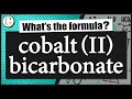 How to write the formula for cobalt (II) bicarbonate