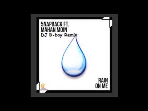 5NAPBACK ft. Mahan Moin - Rain On Me (DJ B-boy Remix)