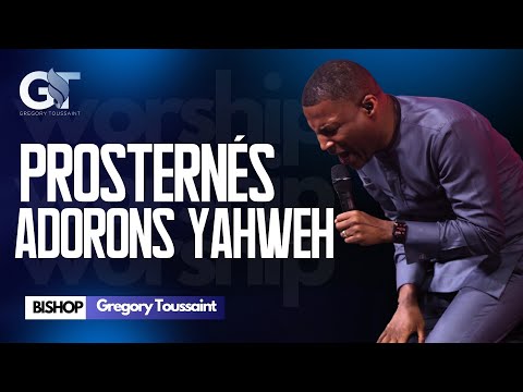 Prosternés Adorons Yahweh | Ta fidélité Est Grande | Bishop Gregory Toussaint | Adoration