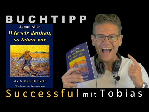 Wie wir denken, so leben wir - mein Buchtipp für Dich