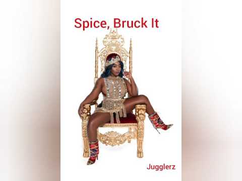 Spice, Bruck It - Jugglerz
