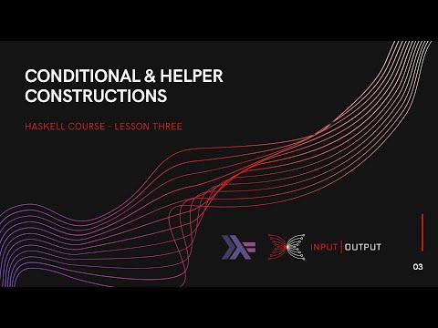 Haskell Course - Lesson 3 - Conditional & Helper Constructions