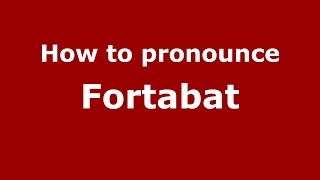 How to pronounce Fortabat