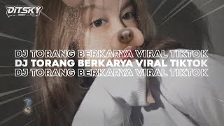 Download lagu DJ TORANG BERKARYA VIRAL TIKTOK mp3