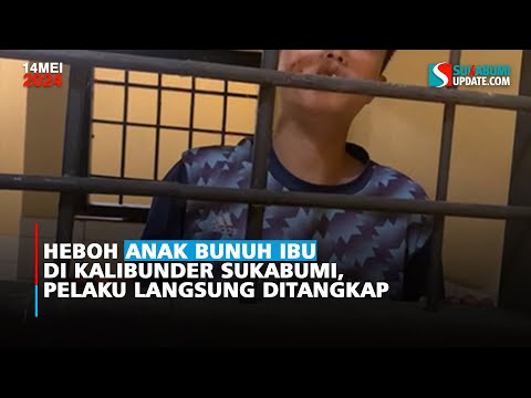 Heboh Anak Bunuh Ibu di Kalibunder Sukabumi, Pelaku Langsung Ditangkap