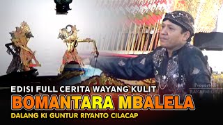 Download lagu Full Cerita Wayang Kulit Banyumasan || Dalang Ki Guntur Riyanto Lakon Bomantara Mbalela (Record) mp3