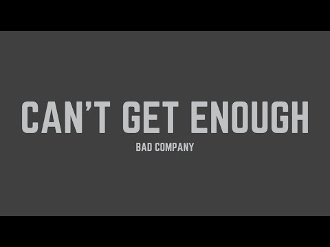 Bad Company - Can't Get Enough (Lyrics)
