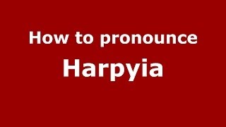 How to pronounce Harpyia