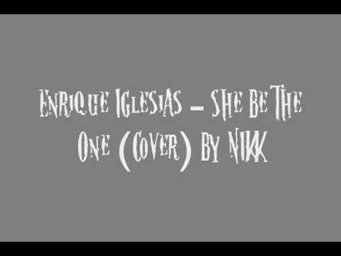 Enrique Iglesias - She Be The One (Cover) By Nikk video thumbnail