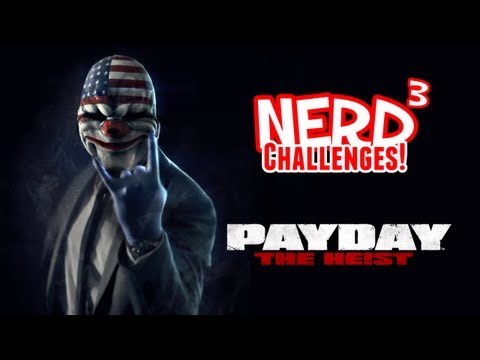 Nerd³ Challenges! Rob a Bank Solo! - Payday: The Heist