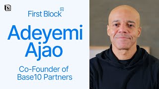 First Block: Interview with Adeyemi Ajao, Co-Founder and Managing Partner of Base10 Partners