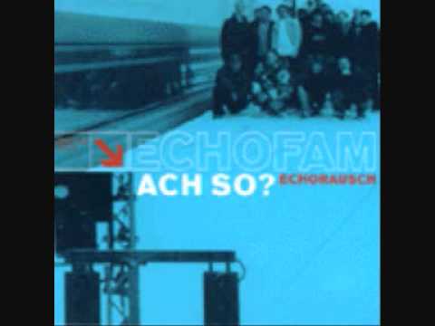 Echofam - Wie se sich täuschte (Achso?)